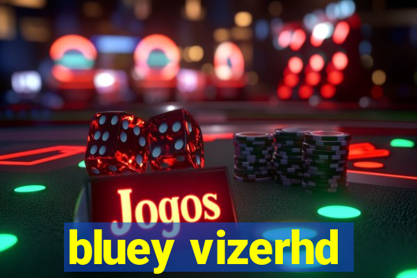 bluey vizerhd